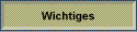 Wichtiges