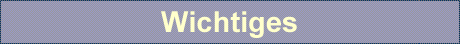Wichtiges