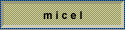 m i c e l